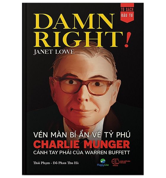 Damn Right! - Vén Màn Bí Ẩn Về Tỷ Phú Charlie Munger Cánh Tay Phải Của Warren Buffett PDF
