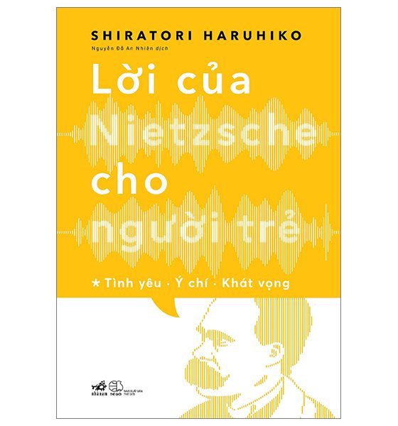 Lời Của Nietzsche Cho Người Trẻ - Tập 1: Tình Yêu - Ý Chí - Khát Vọng PDF